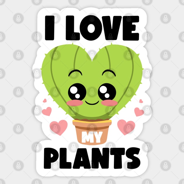 I Love My Plants Gardening Lovers Botanical Kawaii Cactus Sticker by MerchBeastStudio